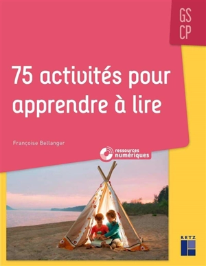 75 activités pour apprendre à lire : GS-CP - Françoise Bellanger