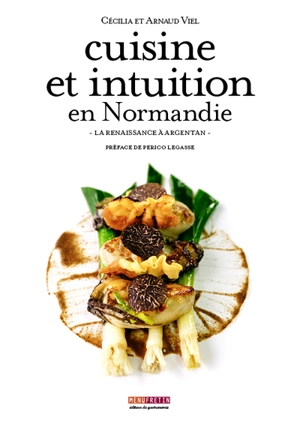 Cuisine et intuition en Normandie : La Renaissance à Argentan - Cécilia Viel