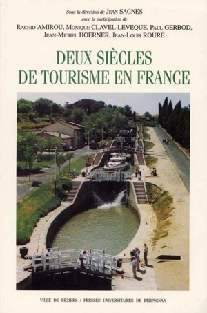 Deux siècles de tourisme en France : actes du colloque tenu au centre Duguesclin, Université Paul Valéry, Montpellier III, le 30 septembre 2000 - Rencontres de Béziers (11 ; 2000)