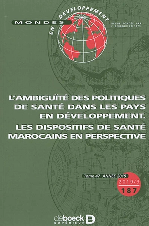 Mondes en développement, n° 187. L'ambiguïté des politiques de santé dans les pays en développement : les dispositifs de santé marocains en perspective