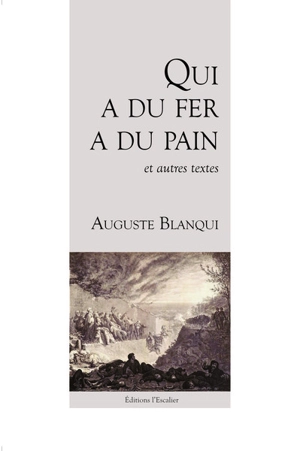 Qui a du fer a du pain : et autres textes - Auguste Blanqui