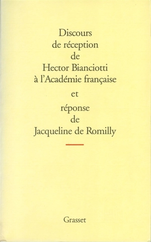 Discours de réception de Hector Bianciotti à l'Académie française et réponse de Jacqueline de Romilly - Hector Bianciotti