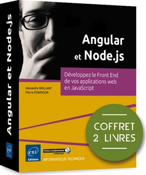 Angular et Node.js : développez le front end de vos applications web en JavaScript : coffret de 2 livres - Alexandre Brillant