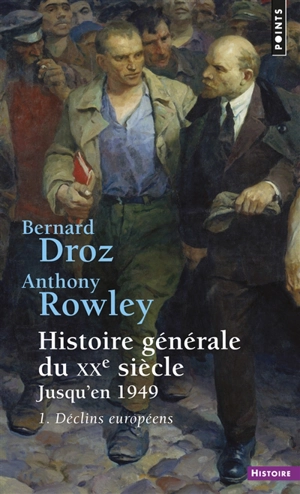Histoire générale du XXe siècle. Vol. 1. Jusqu'en 1949. Déclins européens - Bernard Droz
