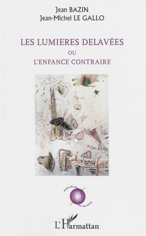 Les lumières délavées ou L'enfance contraire. Le hibou posthume - Jean Bazin