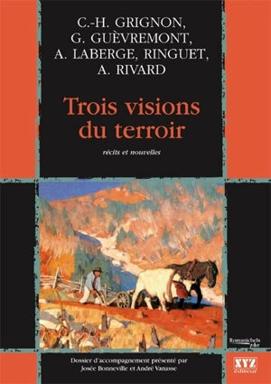 Trois visions du terroir : récits et nouvelles - André Vanasse