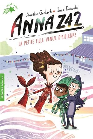 Anna Z42. Vol. 3. La petite fille venue d'ailleurs - Aurélie Gerlach