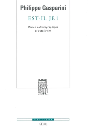 Est-il je ? : roman autobiographique et autofiction - Philippe Gasparini