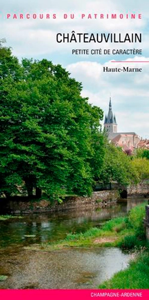 Châteauvillain : petite cité de caractère - Champagne-Ardenne. Service de l'Inventaire du patrimoine culturel