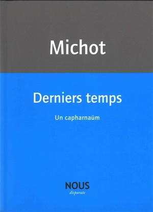 Derniers temps : un capharnaüm - Jacques-Henri Michot