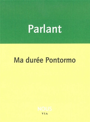 Ma durée Pontormo - Pierre Parlant