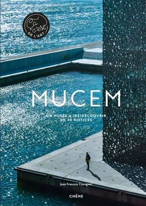 Mucem : un musée à (re)découvrir en 40 notices - Jean-François Chougnet