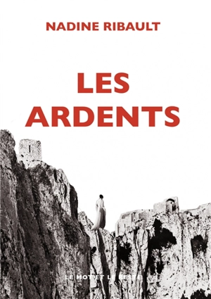 Les ardents - Nadine Ribault