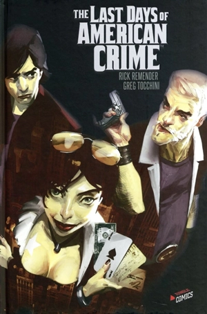 The last days of american crime : l'intégrale - Rick Remender