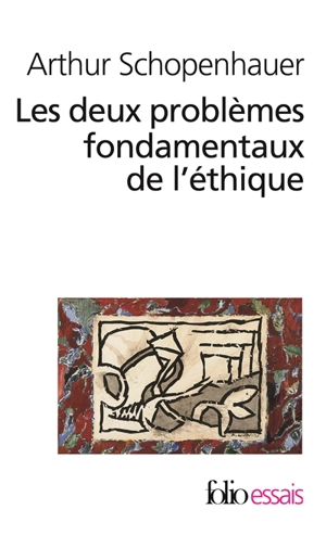 Les deux problèmes fondamentaux de l'éthique - Arthur Schopenhauer