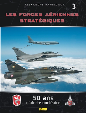 Les forces aériennes stratégiques : 50 ans d'alerte nucléaire - Frédéric Lert