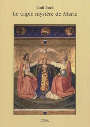 Le triple mystère de Marie - Emil Bock