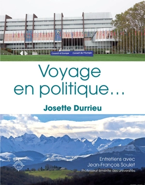 Voyage en politique... : entretiens avec Jean-François Soulet - Josette Durrieu