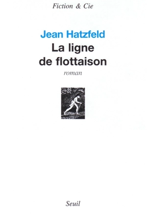 La ligne de flottaison - Jean Hatzfeld