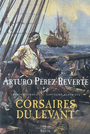 Les aventures du capitaine Alatriste. Vol. 6. Corsaires du Levant - Arturo Pérez-Reverte