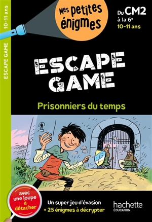 Prisonniers du temps : escape game : du CM2 à la 6e, 10-11 ans - Charlotte Leroy-Jouenne