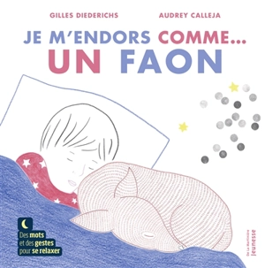 Je m'endors comme... un faon : des mots et des gestes pour se relaxer - Gilles Diederichs