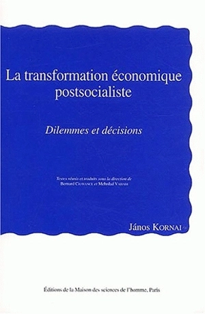 La transformation économique postsocialiste : dilemmes et décisions - János Kornai