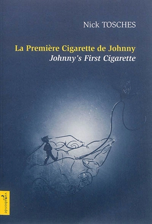 La première cigarette de Johnny. Johnny's first cigarette - Nick Tosches