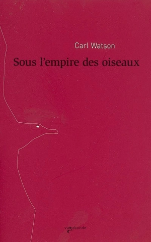 Sous l'empire des oiseaux - Carl Watson