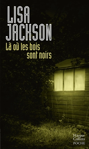 Là où les bois sont noirs - Lisa Jackson