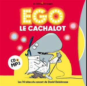 Ego le cachalot : les 14 tubes du concert de David Delabrosse - David Delabrosse