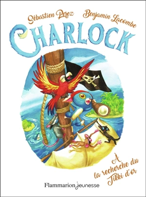 Charlock. Vol. 5. A la recherche du tikki d'or - Sébastien Perez