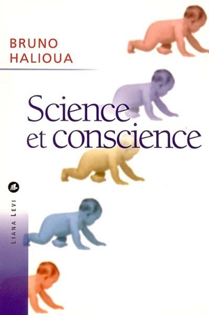 Science et conscience : une histoire de l'éthique médicale - Bruno Halioua