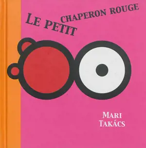 Le Petit Chaperon rouge - Mari Takacs