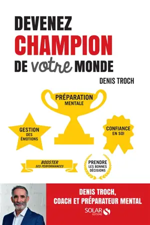 Devenez champion de votre monde - Denis Troch