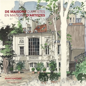 De maisons d'artistes en maisons d'artistes - Bruno Fortuner