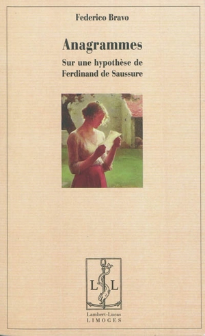 Anagrammes : sur une hypothèse de Ferdinand de Saussure - Federico Bravo