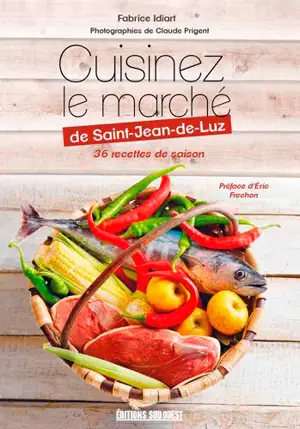 Cuisiner le marché à Saint-Jean-de-Luz - Fabrice Idiart