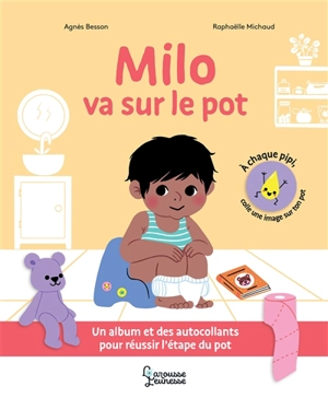 Milo va sur le pot : un album et des autocollants pour réussir l'étape du pot - Agnès Besson