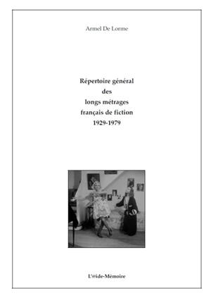 Répertoire général des longs-métrages français de fiction, 1929-1979 - Armel de Lorme