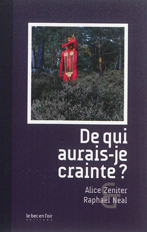 De qui aurais-je crainte ? - Alice Zeniter