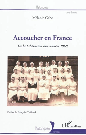 Accoucher en France : de la libération aux années 1960 - Mélanie Gabe