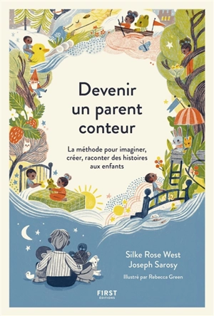 Devenir un parent conteur : la méthode pour imaginer, créer, raconter des histoires aux enfants - Silke Rose West