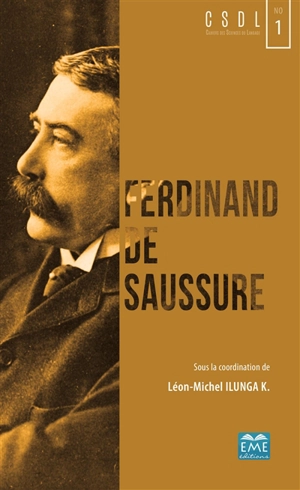 Ferdinand de Saussure : un siècle de structuralisme et de post-structuralisme : colloque international, Université de Lubumbashi, 27-28 janvier 2017