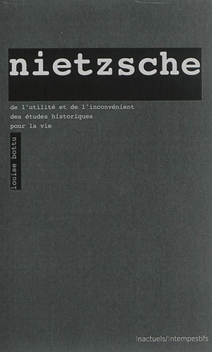 De l'utilité et de l'inconvénient des études historiques pour la vie - Friedrich Nietzsche