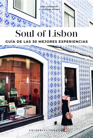 Soul of Lisbon : guia de las 30 mejores experiencias - Fany Péchiodat