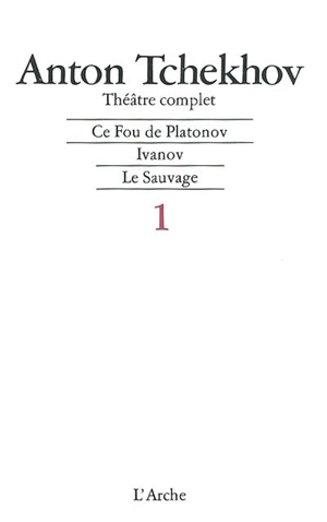 Théâtre complet. Vol. 1 - Anton Pavlovitch Tchekhov