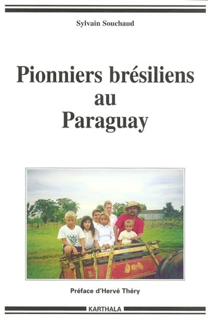 Pionniers brésiliens au Paraguay - Sylvain Souchaud