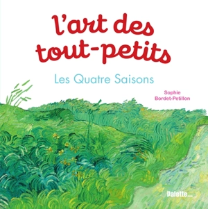 L'art des tout-petits. Les quatre saisons - Sophie Bordet-Petillon