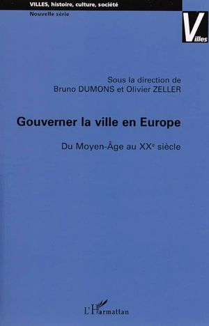 Gouverner la ville en Europe : du Moyen Age au XXe siècle